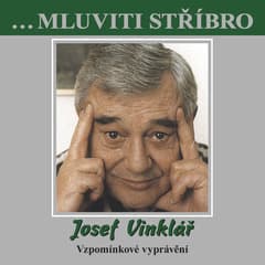 Obálka – ...Mluviti stříbro - Josef Vinklář - Vzpomínkové vyprávění