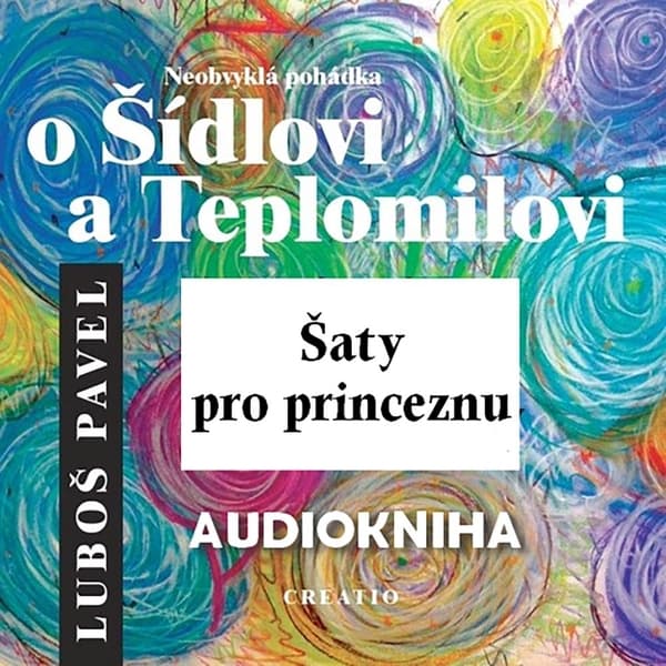 Obálka – Neobvyklá pohádka o Šídlovi a Teplomilovi – šaty pro princeznu
