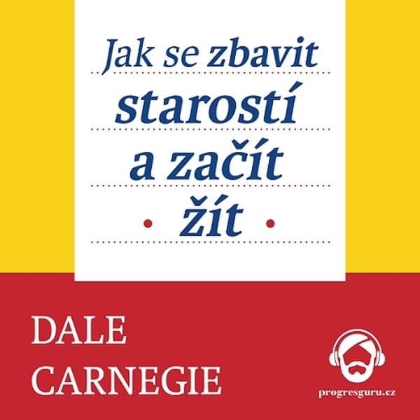Obálka – Jak se zbavit starostí a začít žít