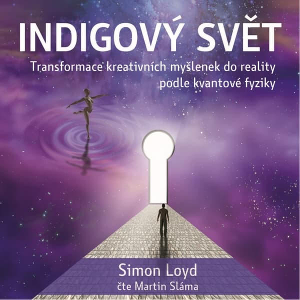 Obálka – Indigový svět - Transformace kreativních myšlenek do reality podle kvantové fyziky