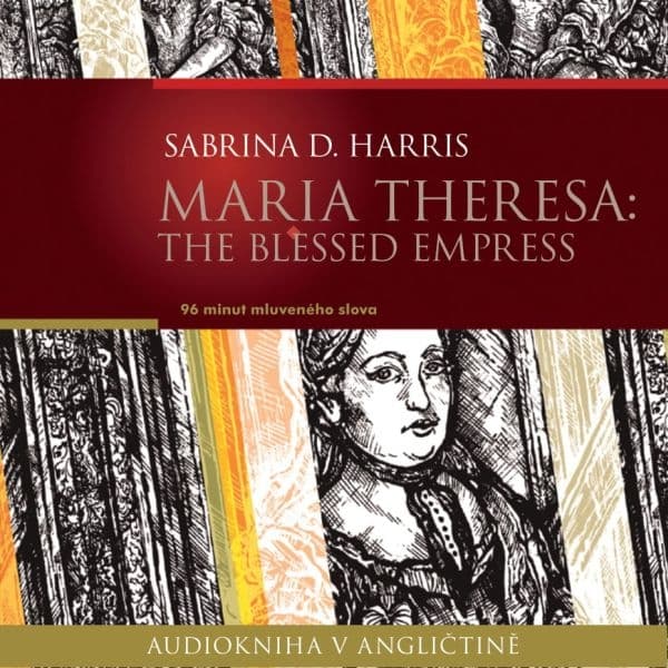 Obálka – Maria Theresa: The Blessed Empress