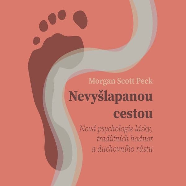 Obálka – Nevyšlapanou cestou: Nová psychologie lásky, tradičních hodnot a duchovního růstu