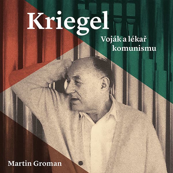 Obálka – Kriegel: Voják a lékař komunismu