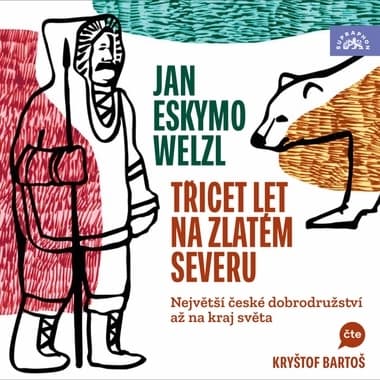 Obálka – Třicet let na zlatém severu / Největší české dobrodružství až na kraj světa