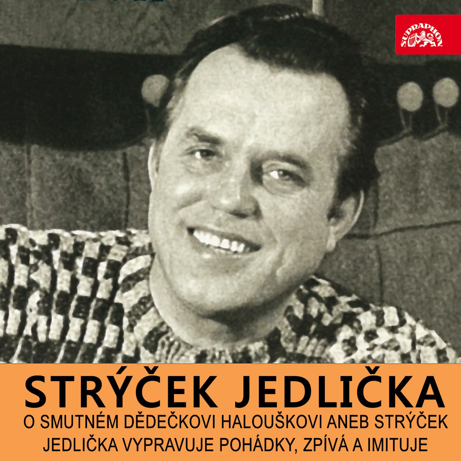 Obálka – O smutném dědečkovi Halouškovi aneb Strýček Jedlička vypravuje pohádky, zpívá a imituje