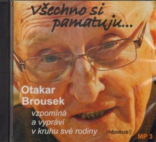 Obálka – Všechno si pamatuji... Otakar Brousek vzpomíná a vypráví v kruhu své rodiny - CD
