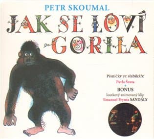 Obálka – Jak se loví gorila - Písničky ze slabikáře Pavla Šruta - CD