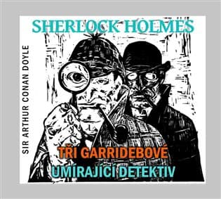 Obálka – Sherlock Holmes - CD (Tři Garridebové a Umírající detektiv)