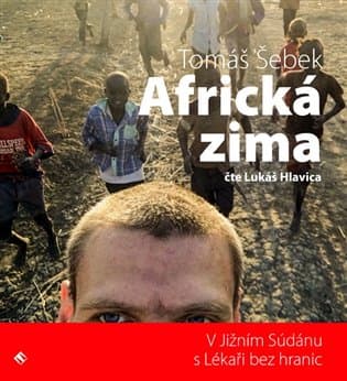 Obálka – Africká zima - V Jižním Súdánu s Lékaři bez hranic