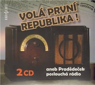 Obálka – Volá první republika! aneb Pradědeček poslouchá rádio - 2 CD