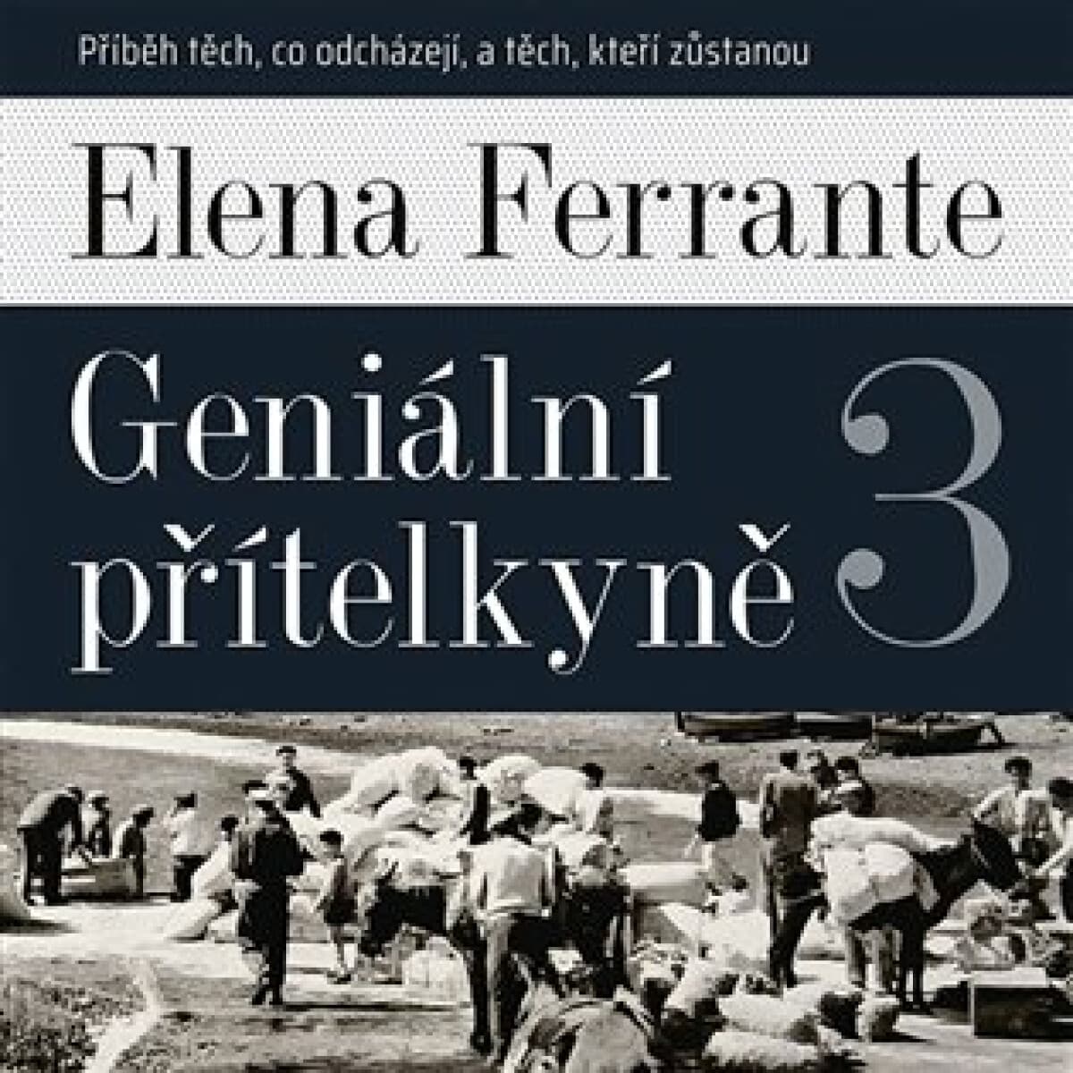 Obálka – Geniální přítelkyně 3 - Příběh těch, co odcházejí, a těch, kteří zůstanou